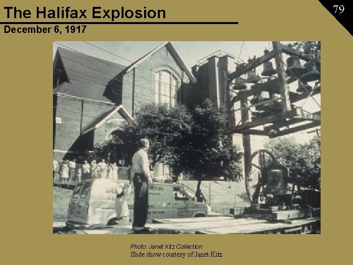 The Halifax Explosion December 6, 1917 Photo: Janet Kitz Collection Slide show courtesy of