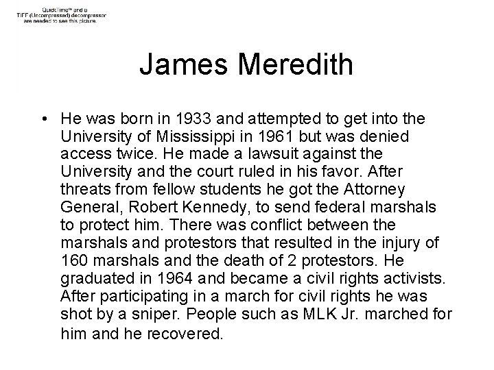 James Meredith • He was born in 1933 and attempted to get into the