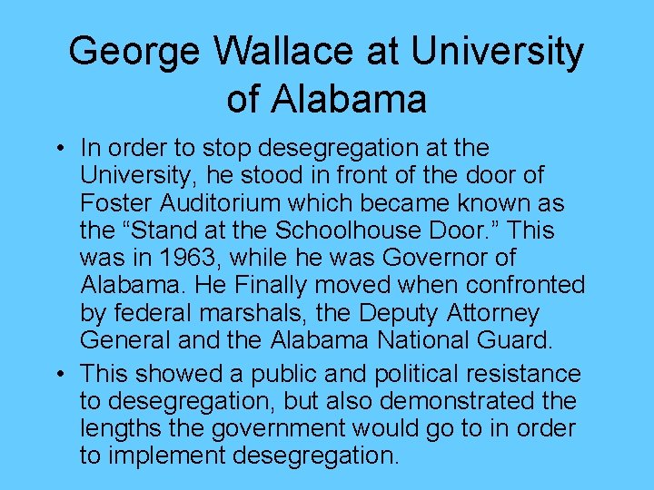 George Wallace at University of Alabama • In order to stop desegregation at the