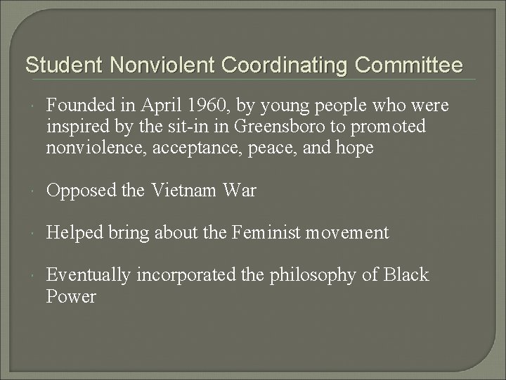 Student Nonviolent Coordinating Committee Founded in April 1960, by young people who were inspired