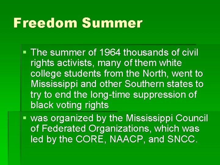 Freedom Summer § The summer of 1964 thousands of civil rights activists, many of