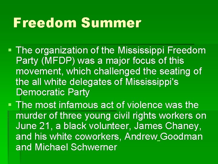 Freedom Summer § The organization of the Mississippi Freedom Party (MFDP) was a major