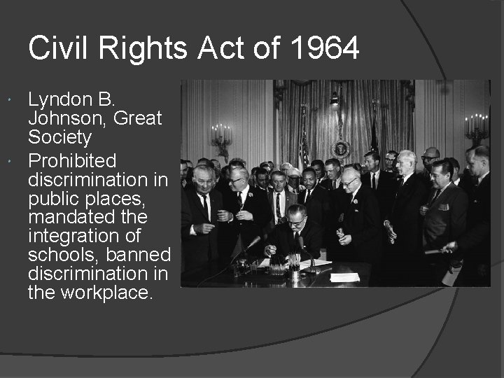 Civil Rights Act of 1964 Lyndon B. Johnson, Great Society Prohibited discrimination in public