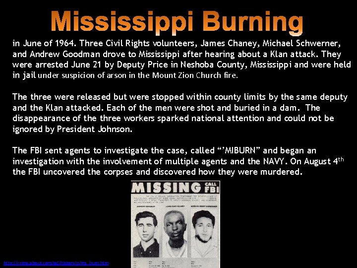 in June of 1964. Three Civil Rights volunteers, James Chaney, Michael Schwerner, and Andrew