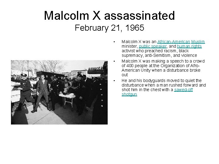 Malcolm X assassinated February 21, 1965 • • • Malcolm X was an African-American