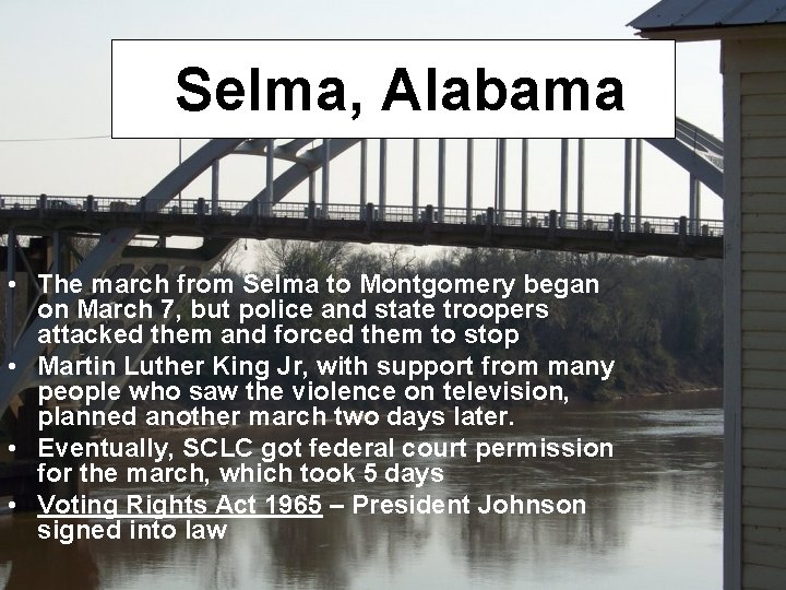 Selma, Alabama • The march from Selma to Montgomery began on March 7, but