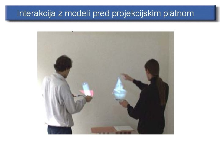 Interakcija z modeli pred projekcijskim platnom 