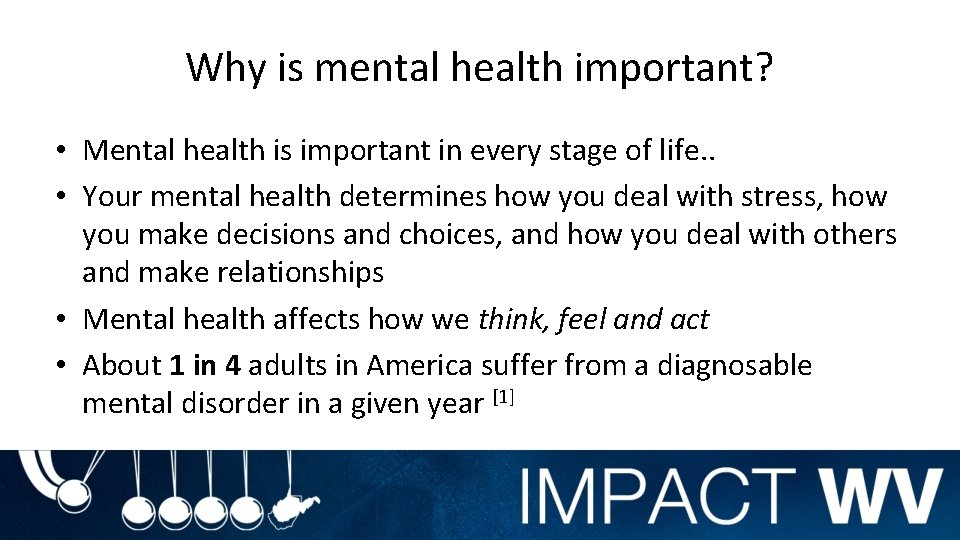 Why is mental health important? • Mental health is important in every stage of