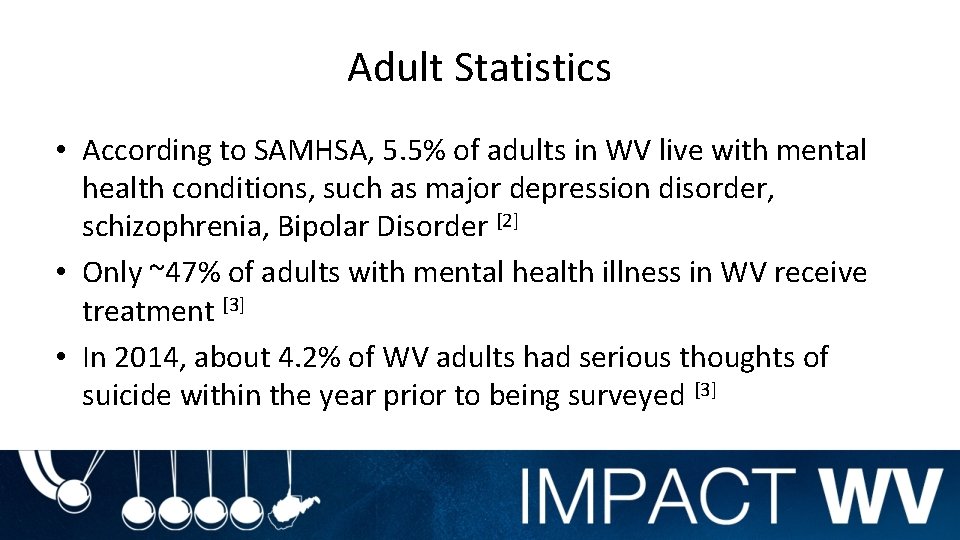 Adult Statistics • According to SAMHSA, 5. 5% of adults in WV live with