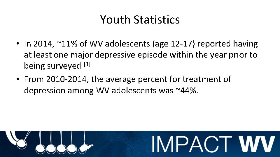 Youth Statistics • In 2014, ~11% of WV adolescents (age 12 -17) reported having