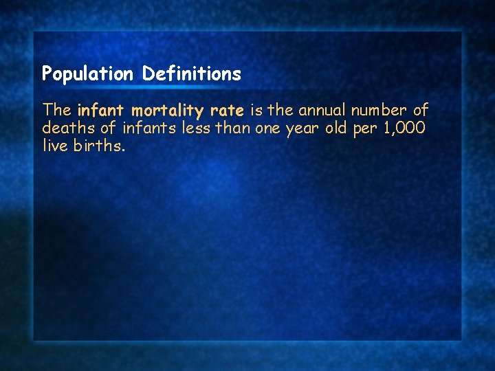 Population Definitions The infant mortality rate is the annual number of deaths of infants