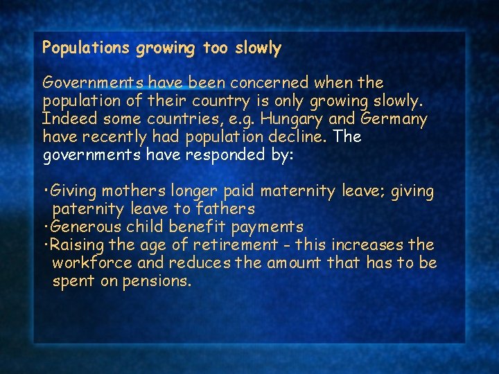 Populations growing too slowly Governments have been concerned when the population of their country