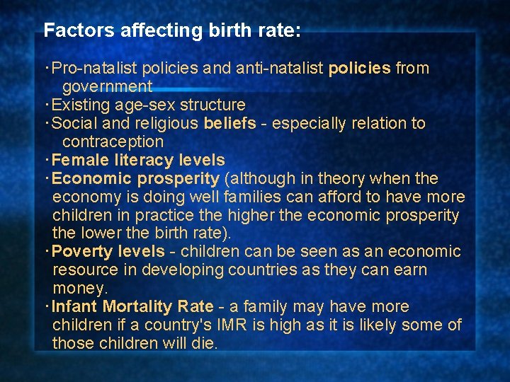 Factors affecting birth rate: ･Pro-natalist policies and anti-natalist policies from government ･Existing age-sex structure