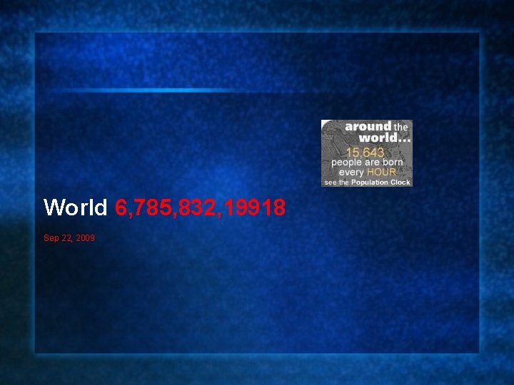 World 6, 785, 832, 19918 Sep 22, 2009 