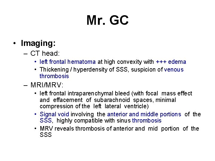 Mr. GC • Imaging: – CT head: • left frontal hematoma at high convexity