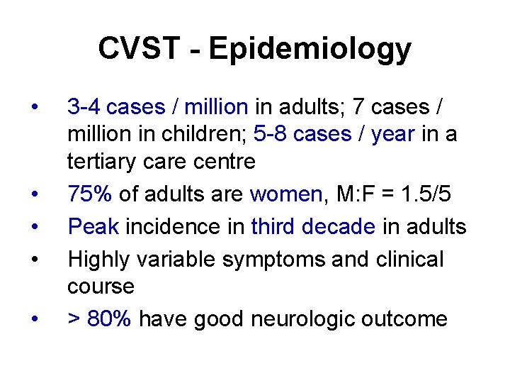 CVST - Epidemiology • • • 3 -4 cases / million in adults; 7