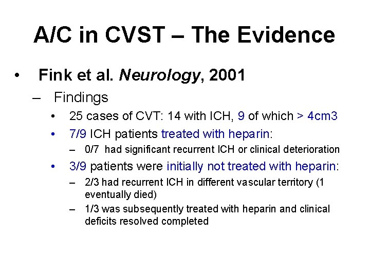 A/C in CVST – The Evidence • Fink et al. Neurology, 2001 – Findings