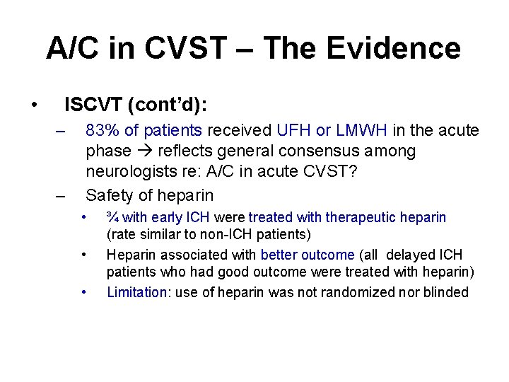 A/C in CVST – The Evidence • ISCVT (cont’d): – – 83% of patients