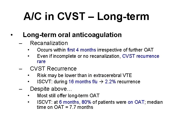 A/C in CVST – Long-term • Long-term oral anticoagulation – Recanalization • • –