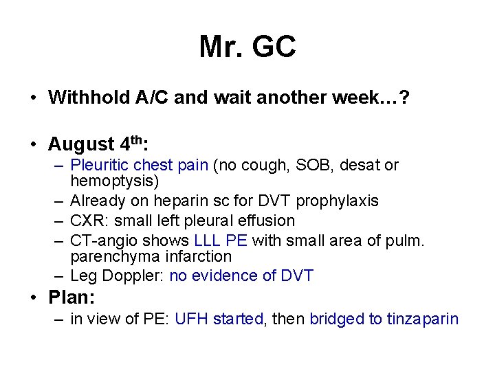 Mr. GC • Withhold A/C and wait another week…? • August 4 th: –