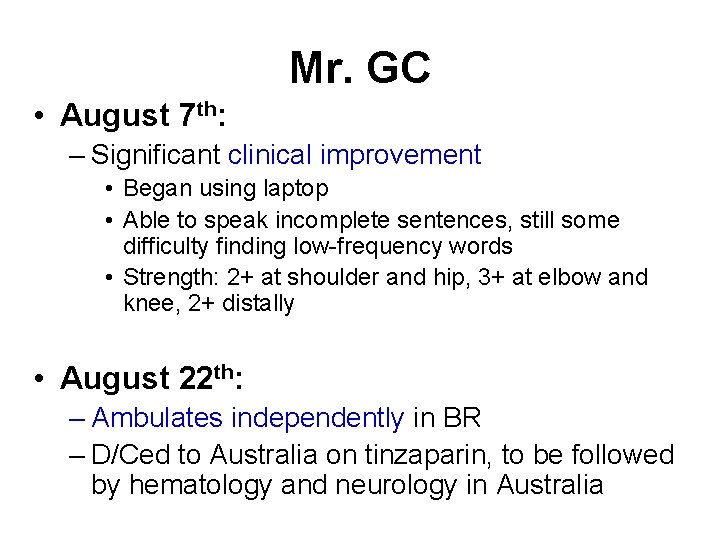 Mr. GC • August 7 th: – Significant clinical improvement • Began using laptop
