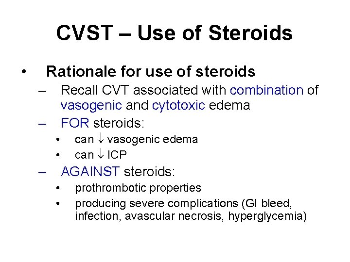 CVST – Use of Steroids • Rationale for use of steroids – Recall CVT
