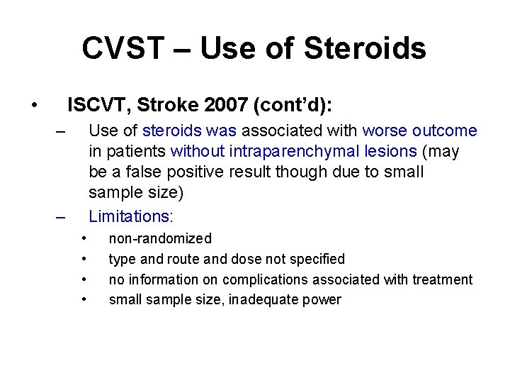 CVST – Use of Steroids • ISCVT, Stroke 2007 (cont’d): – Use of steroids