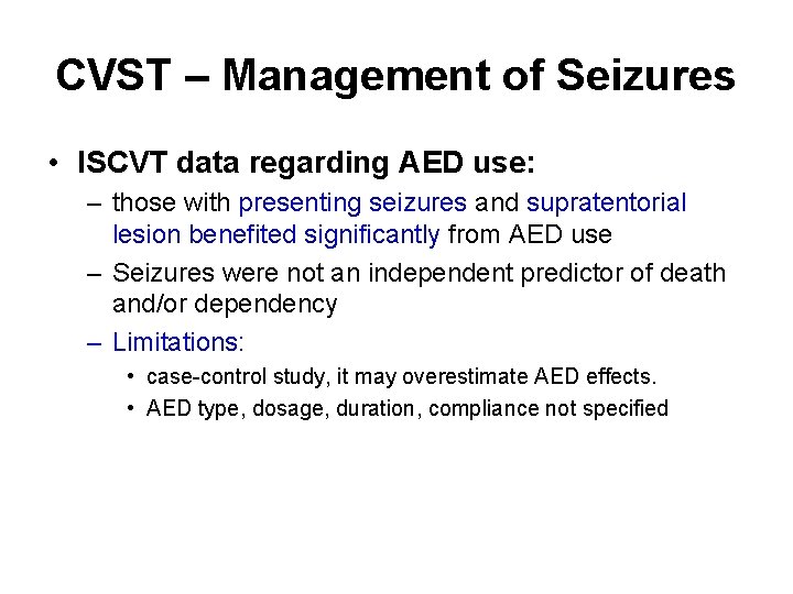 CVST – Management of Seizures • ISCVT data regarding AED use: – those with