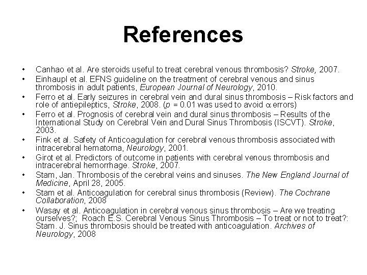 References • • • Canhao et al. Are steroids useful to treat cerebral venous