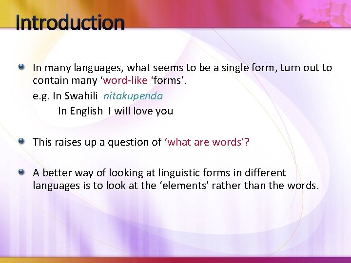 Introduction In many languages, what seems to be a single form, turn out to