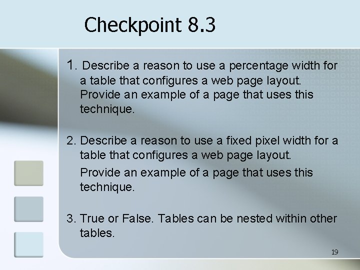 Checkpoint 8. 3 1. Describe a reason to use a percentage width for a