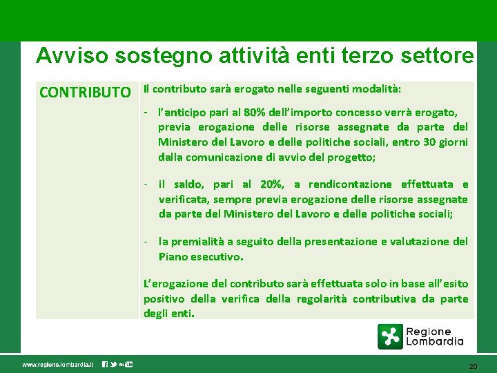 Avviso sostegno attività enti terzo settore CONTRIBUTO Il contributo sarà erogato nelle seguenti modalità: