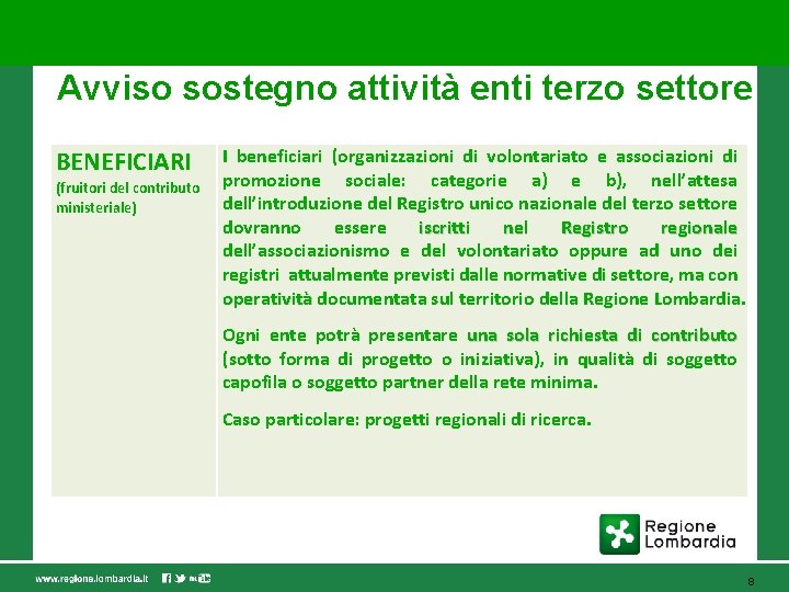 Avviso sostegno attività enti terzo settore BENEFICIARI (fruitori del contributo ministeriale) I beneficiari (organizzazioni