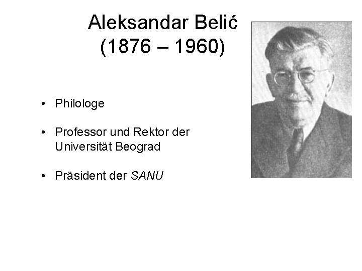 Aleksandar Belić (1876 – 1960) • Philologe • Professor und Rektor der Universität Beograd