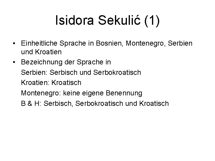 Isidora Sekulić (1) • Einheitliche Sprache in Bosnien, Montenegro, Serbien und Kroatien • Bezeichnung