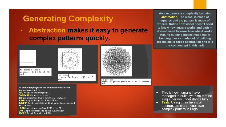 Generating Complexity • Abstraction makes it easy to generate complex patterns quickly. 