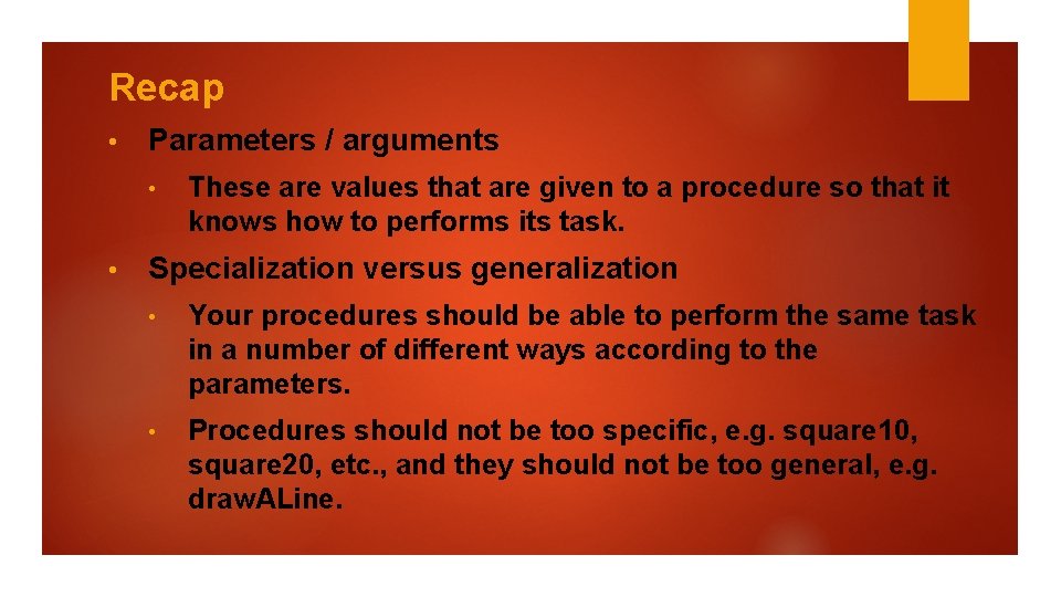 Recap • Parameters / arguments • • These are values that are given to