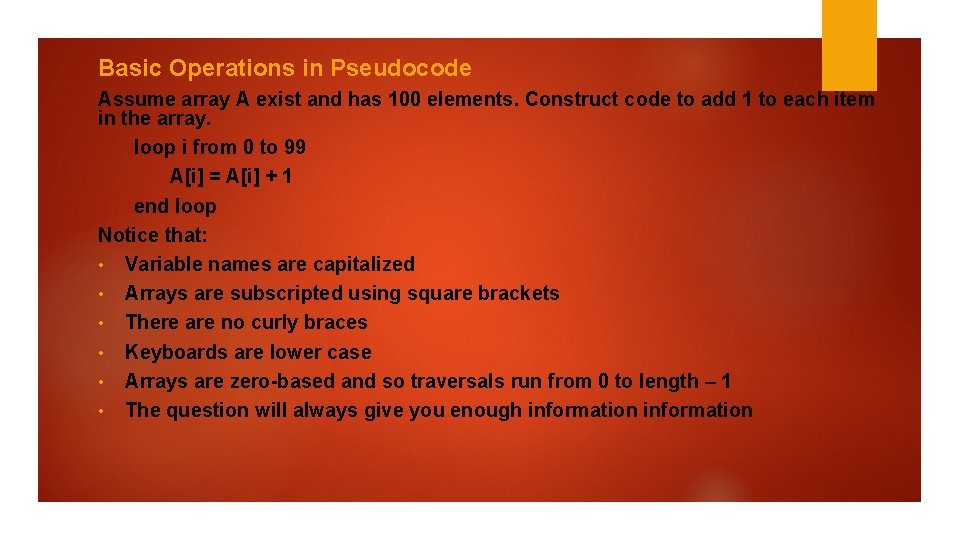 Basic Operations in Pseudocode Assume array A exist and has 100 elements. Construct code