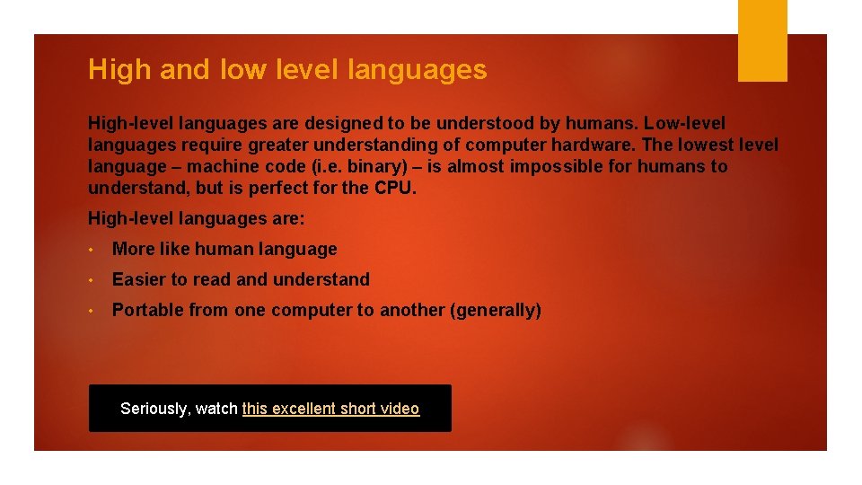 High and low level languages High-level languages are designed to be understood by humans.