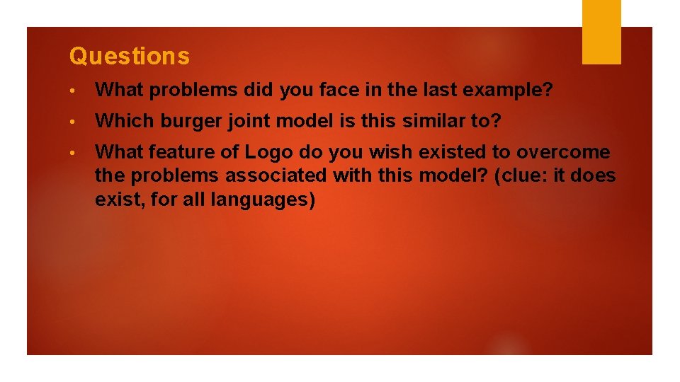 Questions • What problems did you face in the last example? • Which burger
