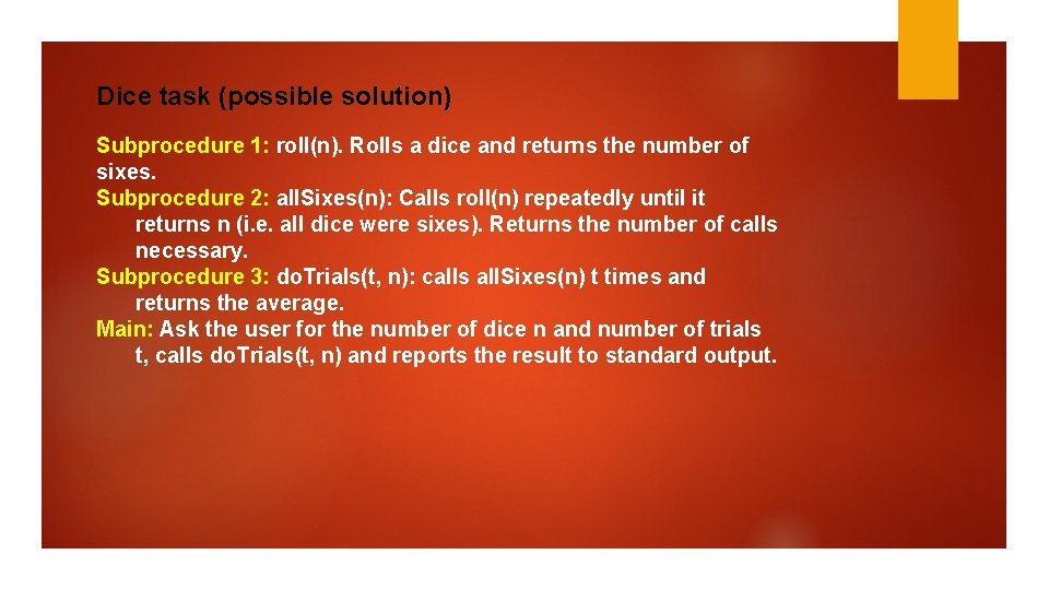 Dice task (possible solution) Subprocedure 1: roll(n). Rolls a dice and returns the number