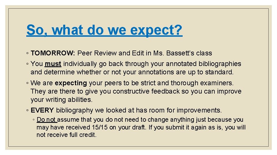So, what do we expect? ◦ TOMORROW: Peer Review and Edit in Ms. Bassett’s