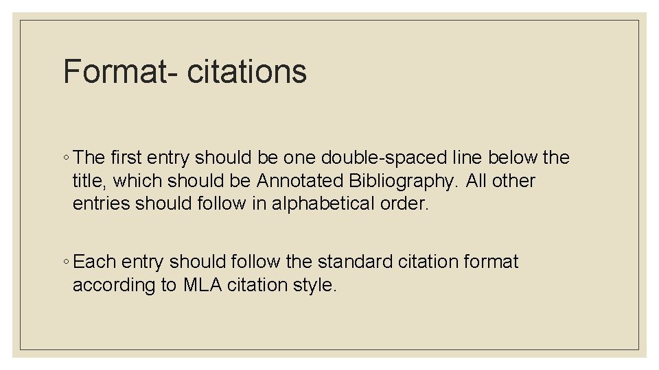 Format- citations ◦ The first entry should be one double-spaced line below the title,