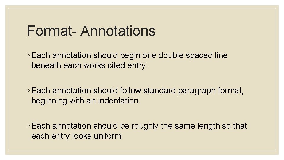 Format- Annotations ◦ Each annotation should begin one double spaced line beneath each works