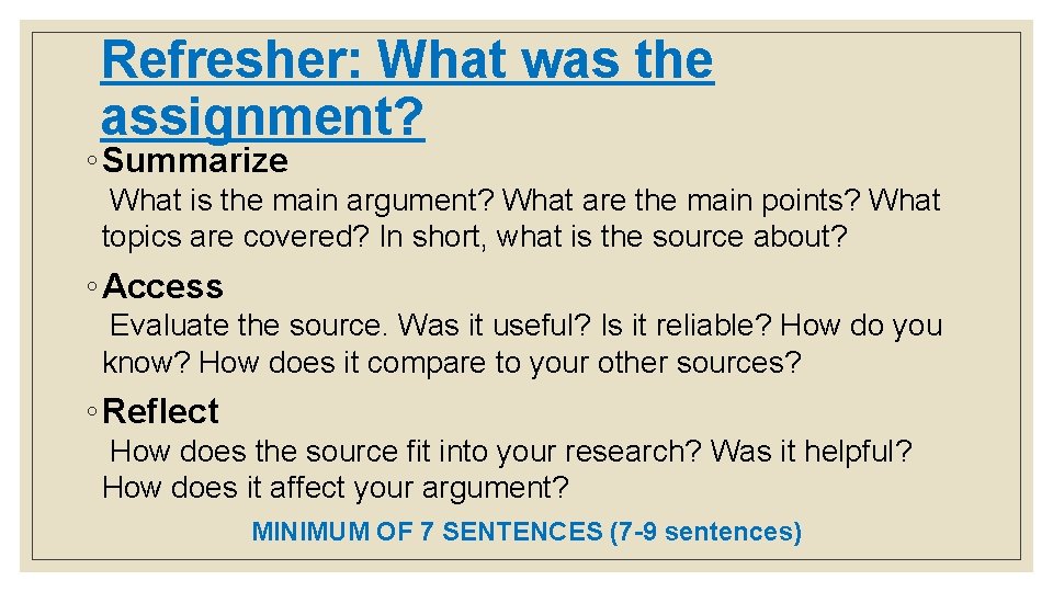 Refresher: What was the assignment? ◦ Summarize What is the main argument? What are