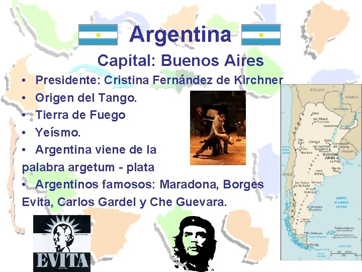 Argentina Capital: Buenos Aires • Presidente: Cristina Fernández de Kirchner • Origen del Tango.