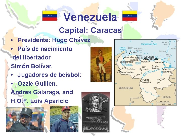 Venezuela Capital: Caracas • Presidente: Hugo Chávez • País de nacimiento del libertador Simón