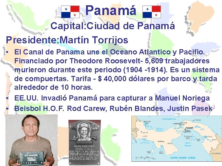 Panamá Capital: Ciudad de Panamá Presidente: Martín Torrijos • El Canal de Panama une