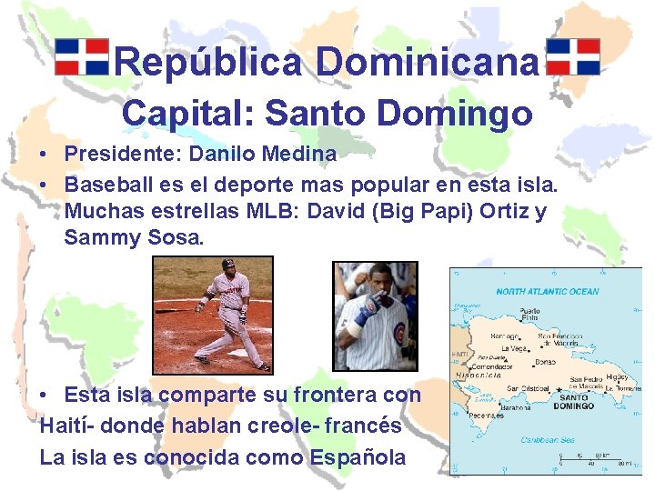 República Dominicana Capital: Santo Domingo • Presidente: Danilo Medina • Baseball es el deporte