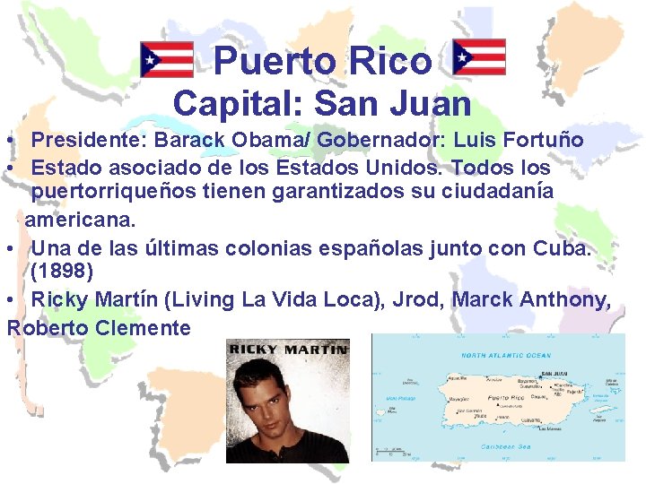 Puerto Rico Capital: San Juan • Presidente: Barack Obama/ Gobernador: Luis Fortuño • Estado